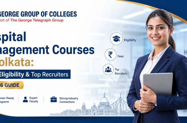 Hospital Management Courses in Kolkata: Fees, Eligibility & Top Recruiters (2026 Guide)